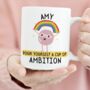 Personalised Pour Yourself A Cup Of Ambition Mug, thumbnail 1 of 7
