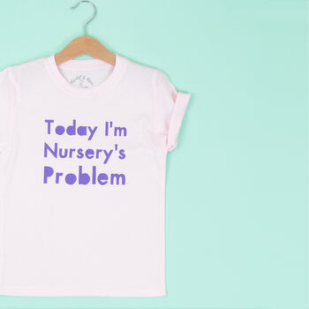 'Today I'm Nursery's Problem Kids T Shirt, 5 of 5
