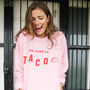 We Need To Taco Women's Slogan Sweatshirt, thumbnail 2 of 3