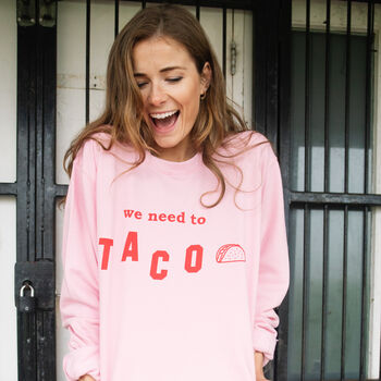 We Need To Taco Women's Slogan Sweatshirt, 2 of 3