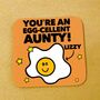 Personalised 'Egg Cellent' Aunty Coaster, thumbnail 1 of 1