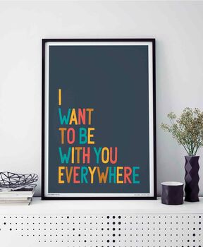 I Want To Be With You Everywhere Print, 4 of 9
