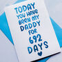Personalised 'Days You've Been My Dad/Daddy' Card, thumbnail 3 of 7