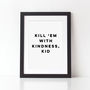 Kill 'Em With Kindness Kid Typography Print, thumbnail 1 of 2