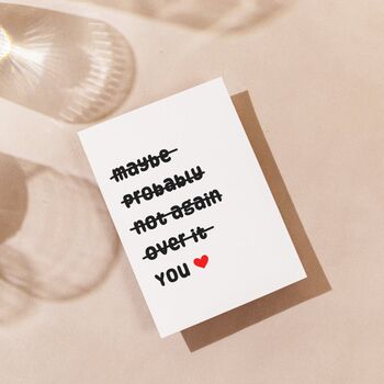 Funny Valentine’s Card – Maybe Probably Not Again Over It You, 2 of 4