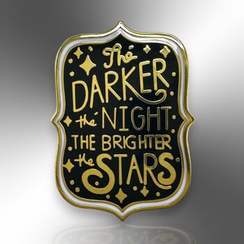 The Darker The Night The Brighter The Stars Hard Enamel Pin, Friendship Gift, 3 of 8