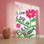 Live Life In Full Bloom Motivational Quote Poster, thumbnail 3 of 5