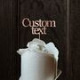 Wooden Custom Cake Topper With Your Text, thumbnail 4 of 7