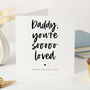 Daddy You’re So Loved Father’s Day Card Personalised Dad Card From Child Minimal Modern Keepsake Card Dad Daddy Grandad Papa, thumbnail 2 of 7