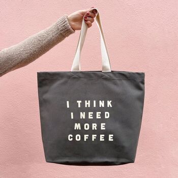 'I Think I Need More Coffee' Tote Bag, 8 of 12