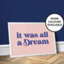 It Was All A Dream, Bedroom Print, thumbnail 1 of 5