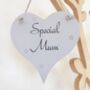 Special Mum Wooden Heart Hanging Sign, thumbnail 2 of 4