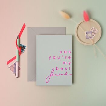 Cos You're My Best Friend Neon Greeting Card, 2 of 2