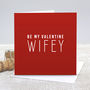 Be My Valentine Wifey Red Valentine's Card, thumbnail 1 of 2