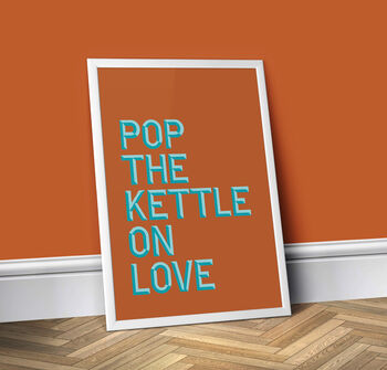 Pop The Kettle On Love, Colourful Kitchen Print, 5 of 8
