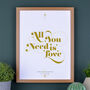 All You Need Is Love Personalised Print, thumbnail 1 of 11