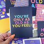 Colourful Birthday 'Only As Old As You Feel!' Card, thumbnail 3 of 3