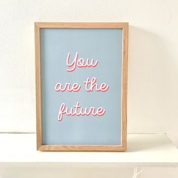You Are The Future Art Print A4, 4 of 4