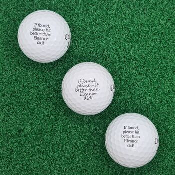 Three Branded Golf Balls Personalised With ''If Found, Please Hit Better Than .. .. Did!'', 2 of 7