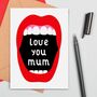 Loud Mouth Love You Mum Card, thumbnail 1 of 2