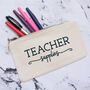 Personalised Teacher Supplies Pencil Case, thumbnail 1 of 4