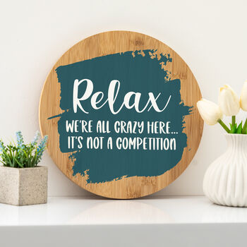 Relax We're All Crazy Here It's Not A Competition Sign, 5 of 7