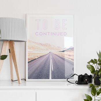 To Be Continued Art Print, 3 of 6