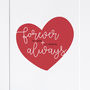 Personalised 'Forever And Always' Heart Print, thumbnail 7 of 8