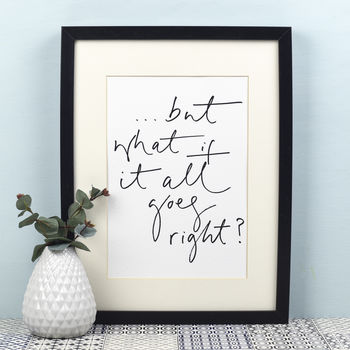 '…But What If It All Goes Right?' Unframed Print, 2 of 2
