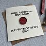 100% Faithful Dog Mum Traitors Inspired Mother's Day Card, thumbnail 3 of 4