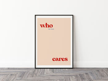 Typographic Funny Who The Fuck Cares Wall Print, 4 of 4