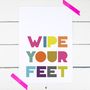 Wipe Your Feet Print For The Home, thumbnail 2 of 4