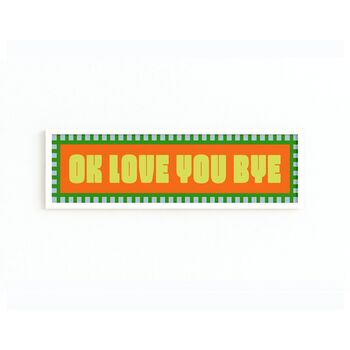 Ok Love You Bye Panoramic Framed Print, 5 of 11