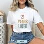 Personalised 21st Birthday For Her Funny T Shirt 21 Years Later Comfort Colours Unisex T Shirt, thumbnail 10 of 12