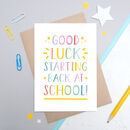 Good Luck Starting Back At School Card By Joanne Hawker ...