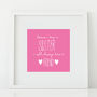 'Because I Have A Sister…' Quote Print, thumbnail 1 of 3