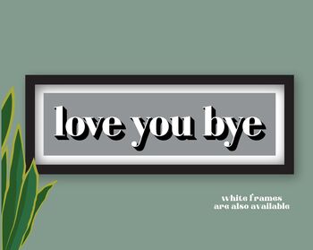 Framed Love You Bye Hallway Print, 4 of 11