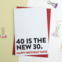 Funny Birthday Card 40 Is The New 30, thumbnail 2 of 2