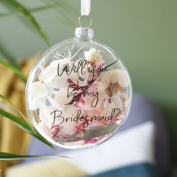 Will You Be My Bridesmaid? Dried Flower Filled Bauble, 4 of 10
