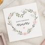 Personalised Floral Heart Wreath Mum Birthday Card, thumbnail 1 of 7
