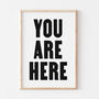 Typography Bold You Are Here Wall Print, thumbnail 4 of 6