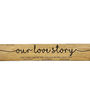 Personalised Wooden Wedding Sign For Your Love Story, thumbnail 2 of 4