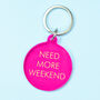 Need More Weekend Keytag, thumbnail 1 of 2
