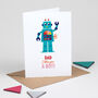 Robot Fathers Day Card For Dad, thumbnail 2 of 4