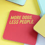 More Dogs Less People Coaster, thumbnail 2 of 4