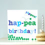 'Hap Pea Birthday' Greetings Card, thumbnail 1 of 3