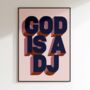 God Is A Dj Quote | Music Poster | Wall Art | A5 A4 A3 | Bold | Typographic | Quote | Print | House Music | Dj, thumbnail 5 of 5