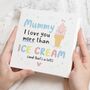 Love More Than Ice Cream Mummy Card, thumbnail 1 of 6