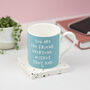 'You Are The Friend Everyone Wishes They Had' Mug, thumbnail 1 of 3