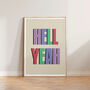 Colourful Bold Hell Yeah Typography Wall Print, thumbnail 1 of 3